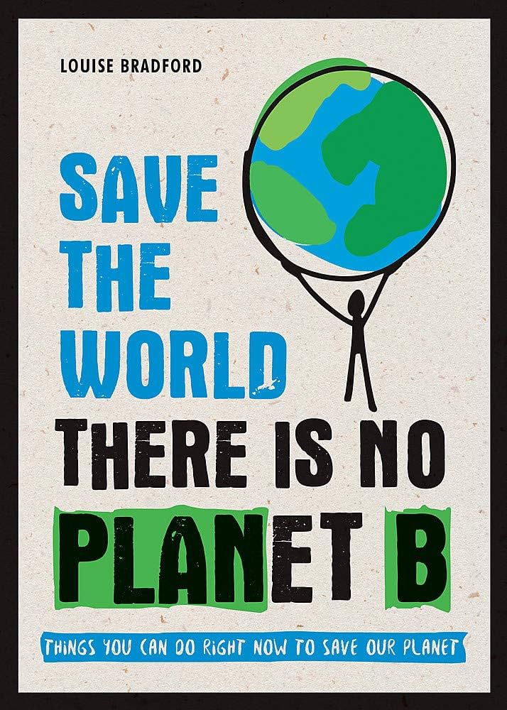 Save the Worlds: There is no Planet B, Louise Bradford